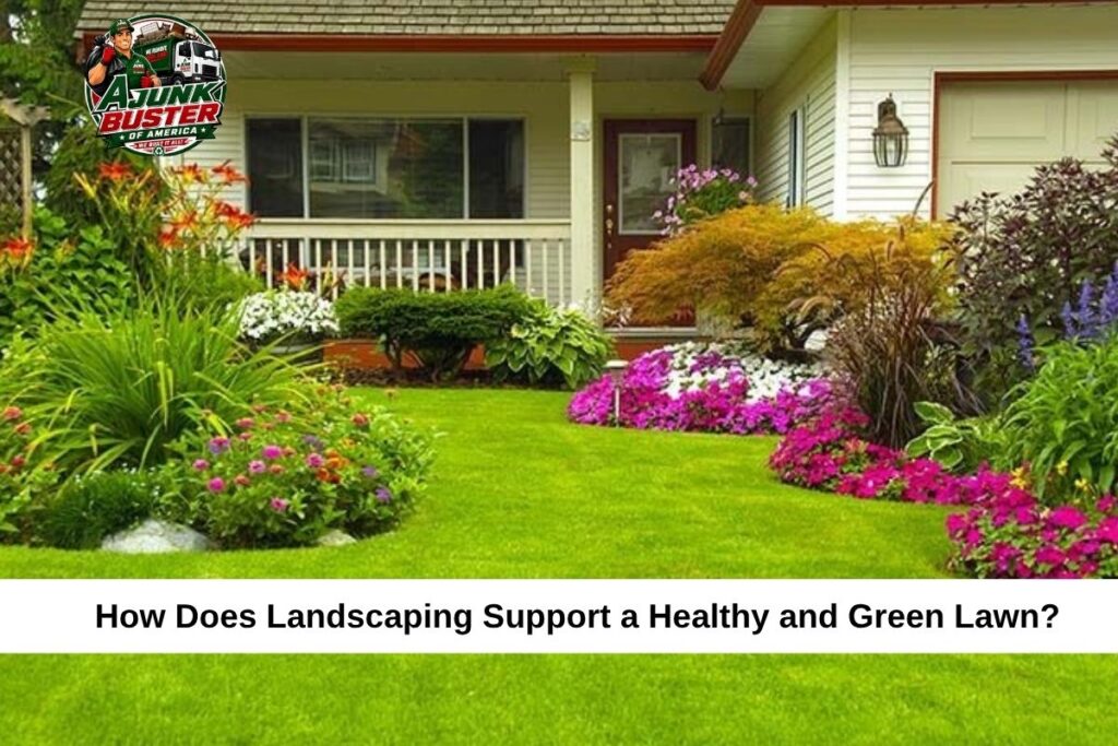 How Does Landscaping Support a Healthy and Green Lawn